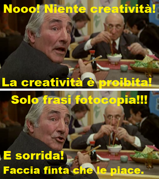 Scena dal film Fantozzi quando al ristorante cinese gli implorano di non chiedere pane. Nella vignetta si dice che la creatività è proibita