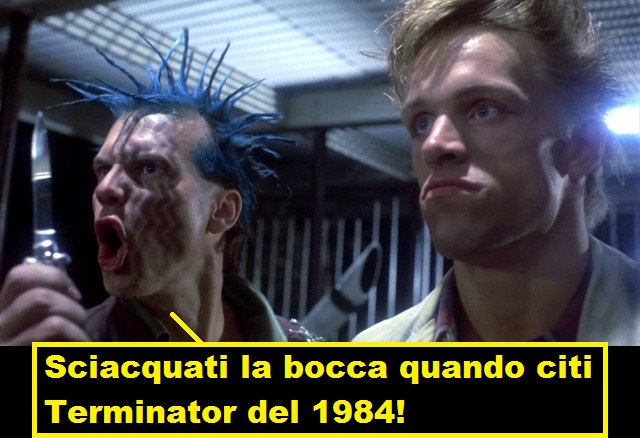 Scena dal film Terminator dove Bill Paxton vestito da punk urla in facci al robot minacciandolo con un coltello. La vignetta legge: sciacquati la bocca con il sapone quando citi Terminator del 1984