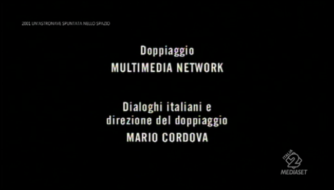 Cartelli italiani di 2001 un'astronave spuntata nello spazio: doppiaggio Multimedia Network, dialoghi italiani e direzione del doppiagio Mario Cordova