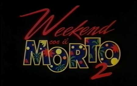 titolo italiano weekend con il morto 2 da VHS